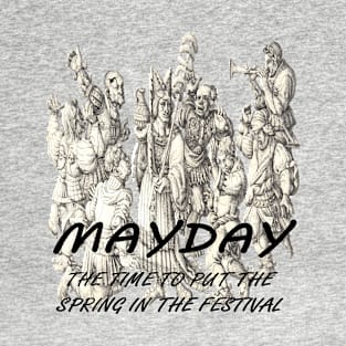 May Day The Time To Put The Spring In The Festival T-Shirt